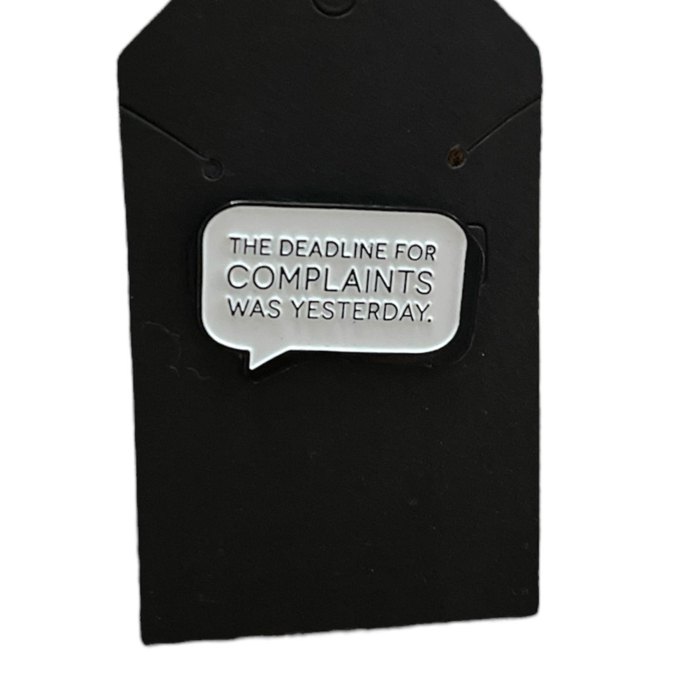 Enamel Pin: The Deadline For Complaints Was Yesterday
